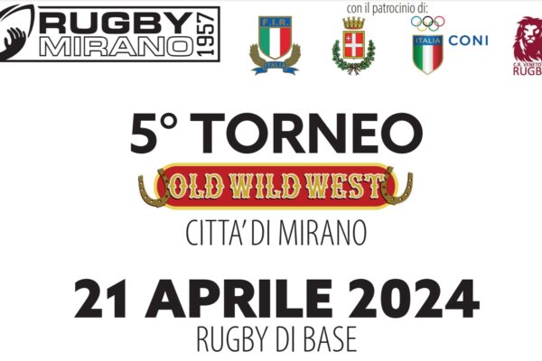 Rugby Mirano 1957 ASD ripropone il torneo Old Wild West Città di Mirano, il festival dedicato al Rugby di Base.